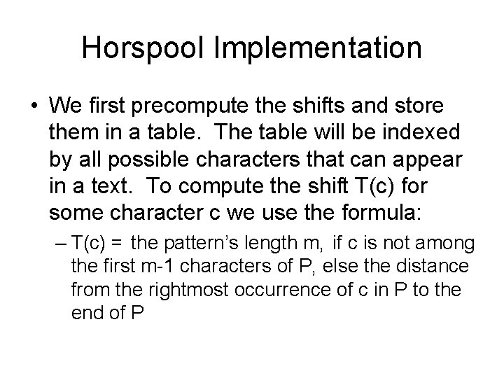 Horspool Implementation • We first precompute the shifts and store them in a table.