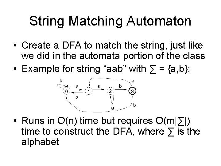 String Matching Automaton • Create a DFA to match the string, just like we