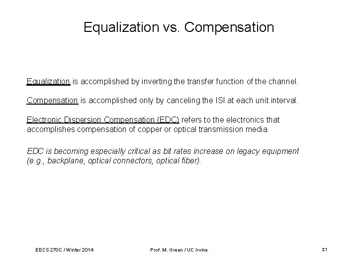 Equalization vs. Compensation Equalization is accomplished by inverting the transfer function of the channel.