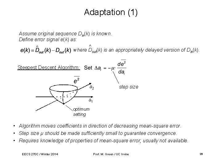 Adaptation (1) Assume original sequence Din(k) is known. Define error signal e(k) as: ^