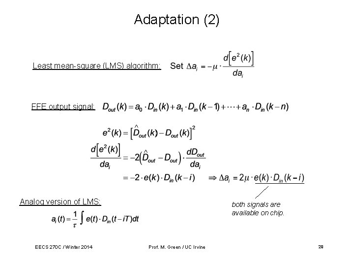 Adaptation (2) Least mean-square (LMS) algorithm: FFE output signal: ^ ^ Analog version of