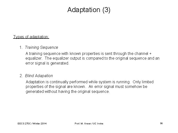 Adaptation (3) Types of adaptation: 1. Training Sequence A training sequence with known properties