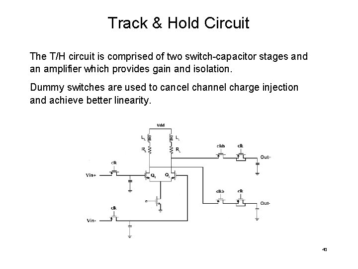 Track & Hold Circuit The T/H circuit is comprised of two switch-capacitor stages and