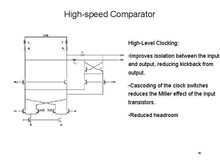 High-speed Comparator High-Level Clocking: • Improves isolation between the input and output, reducing kickback