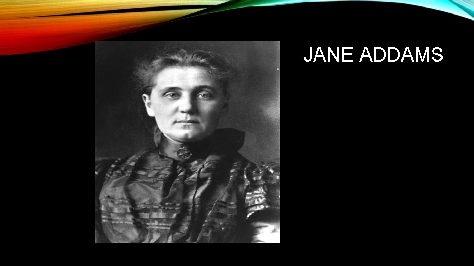 JANE ADDAMS 