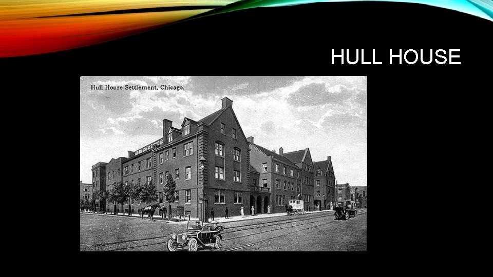 HULL HOUSE 