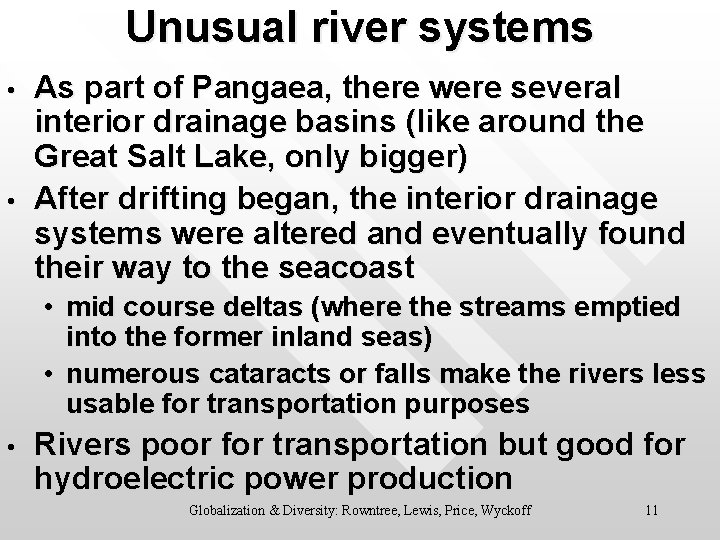 Unusual river systems • • As part of Pangaea, there were several interior drainage