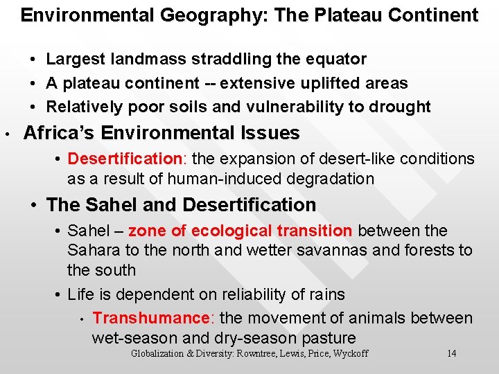 Environmental Geography: The Plateau Continent • • Largest landmass straddling the equator A plateau