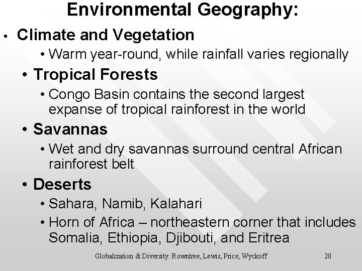 Environmental Geography: • Climate and Vegetation • Warm year-round, while rainfall varies regionally •