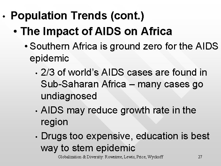  • Population Trends (cont. ) • The Impact of AIDS on Africa •