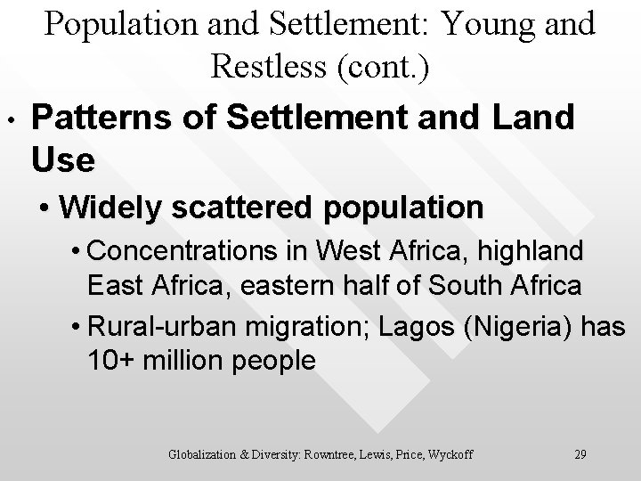  • Population and Settlement: Young and Restless (cont. ) Patterns of Settlement and