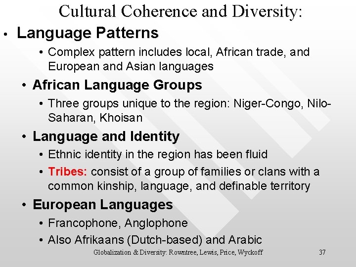 Cultural Coherence and Diversity: • Language Patterns • Complex pattern includes local, African trade,