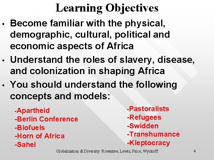 Learning Objectives • • • Become familiar with the physical, demographic, cultural, political and