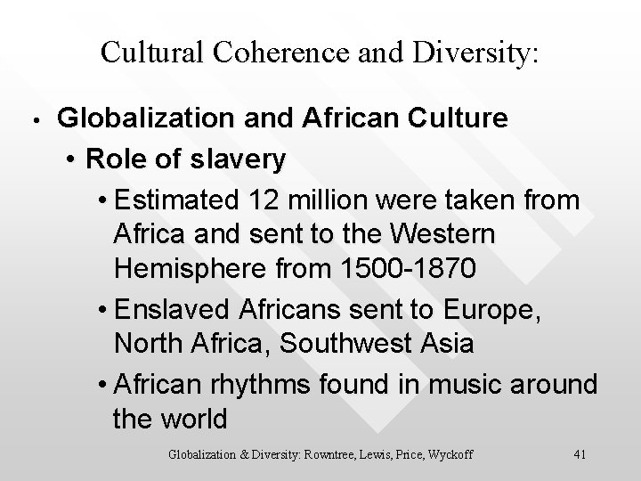 Cultural Coherence and Diversity: • Globalization and African Culture • Role of slavery •