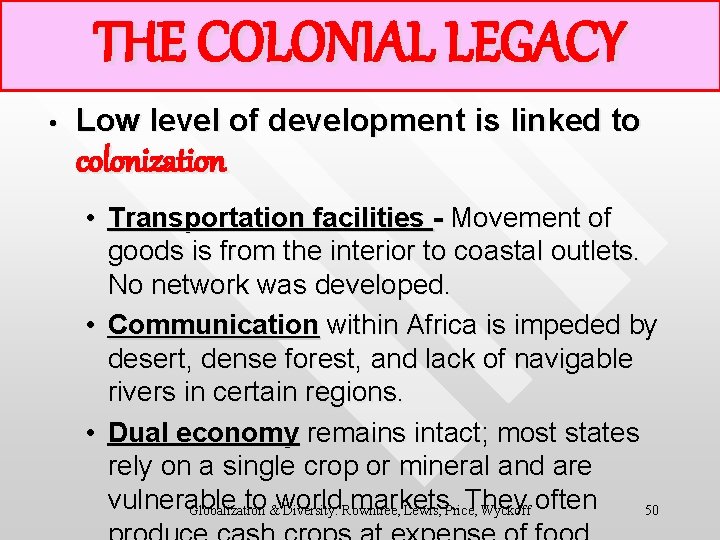 THE COLONIAL LEGACY • Low level of development is linked to colonization • Transportation