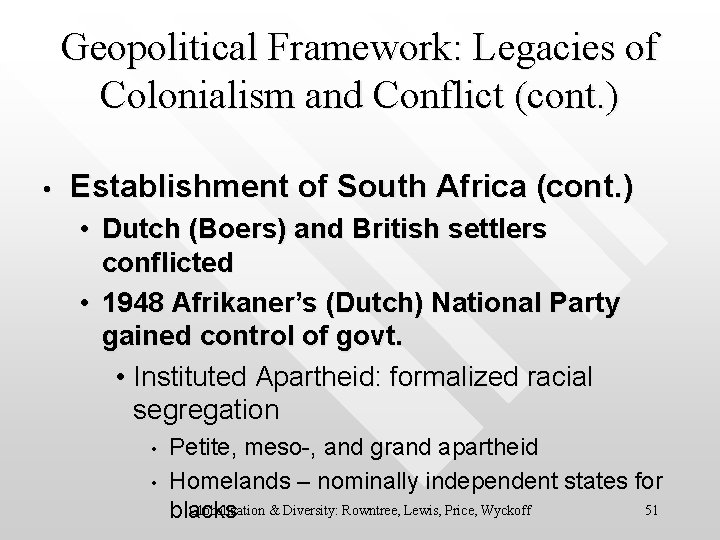 Geopolitical Framework: Legacies of Colonialism and Conflict (cont. ) • Establishment of South Africa