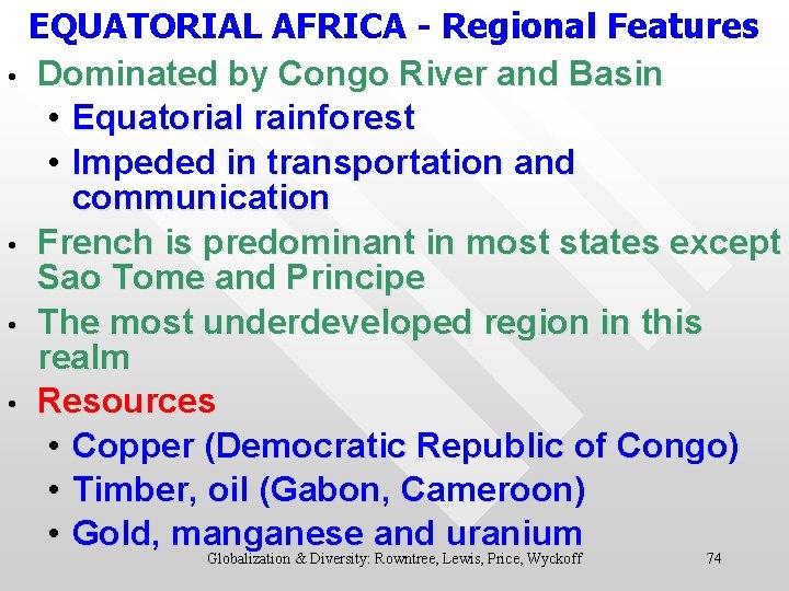 EQUATORIAL AFRICA - Regional Features • Dominated by Congo River and Basin • Equatorial