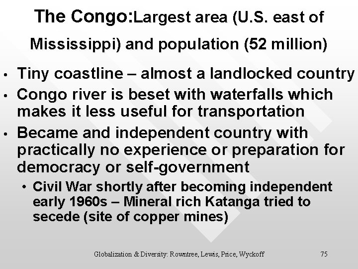 The Congo: Largest area (U. S. east of Mississippi) and population (52 million) •