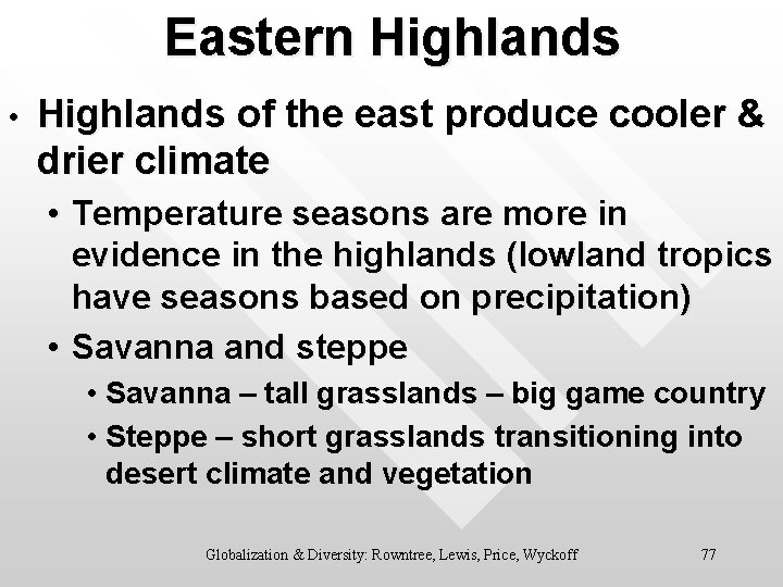 Eastern Highlands • Highlands of the east produce cooler & drier climate • Temperature