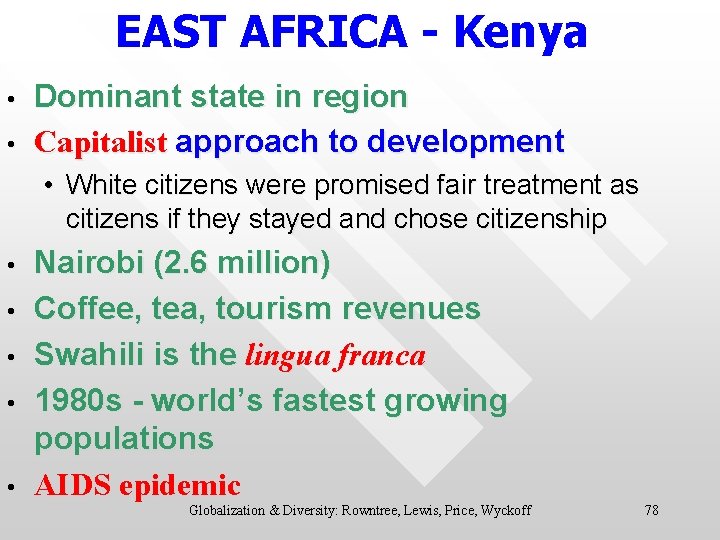 EAST AFRICA - Kenya • • Dominant state in region Capitalist approach to development