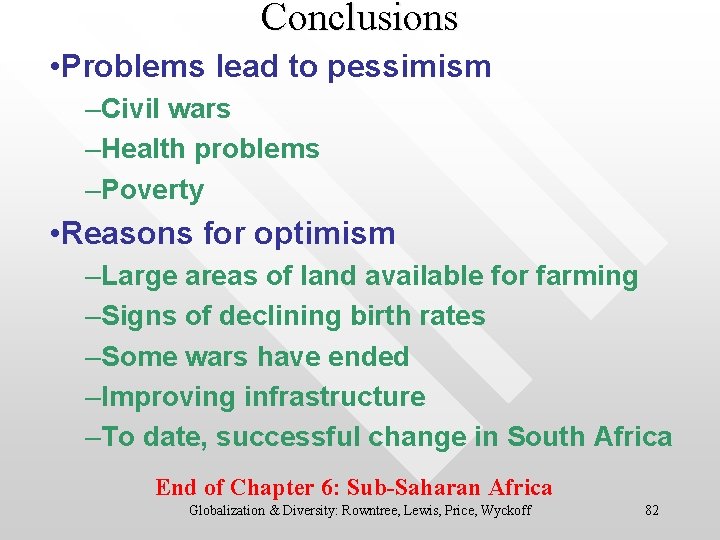 Conclusions • Problems lead to pessimism –Civil wars –Health problems –Poverty • Reasons for