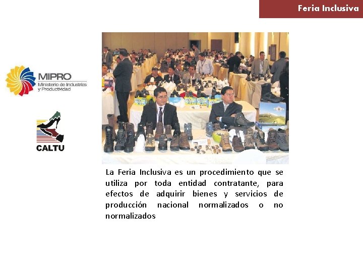 Feria Inclusiva La Feria Inclusiva es un procedimiento que se utiliza por toda entidad