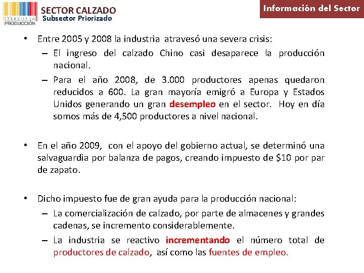 SECTOR CALZADO Subsector Priorizado Información del Sector • Entre 2005 y 2008 la industria