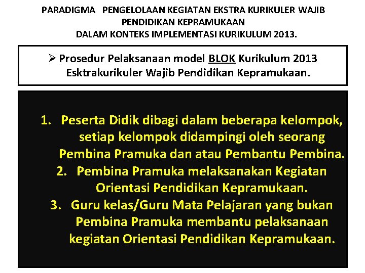PARADIGMA PENGELOLAAN KEGIATAN EKSTRA KURIKULER WAJIB PENDIDIKAN KEPRAMUKAAN DALAM KONTEKS IMPLEMENTASI KURIKULUM 2013. Ø