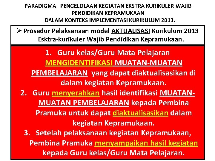 PARADIGMA PENGELOLAAN KEGIATAN EKSTRA KURIKULER WAJIB PENDIDIKAN KEPRAMUKAAN DALAM KONTEKS IMPLEMENTASI KURIKULUM 2013. Ø