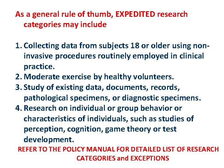 As a general rule of thumb, EXPEDITED research categories may include 1. Collecting data