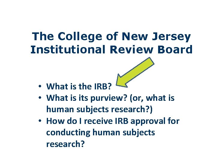 The College of New Jersey Institutional Review Board • What is the IRB? •