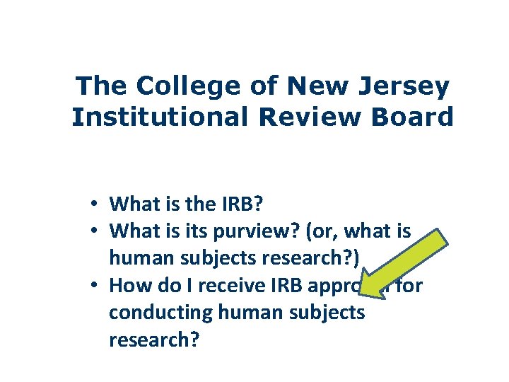 The College of New Jersey Institutional Review Board • What is the IRB? •