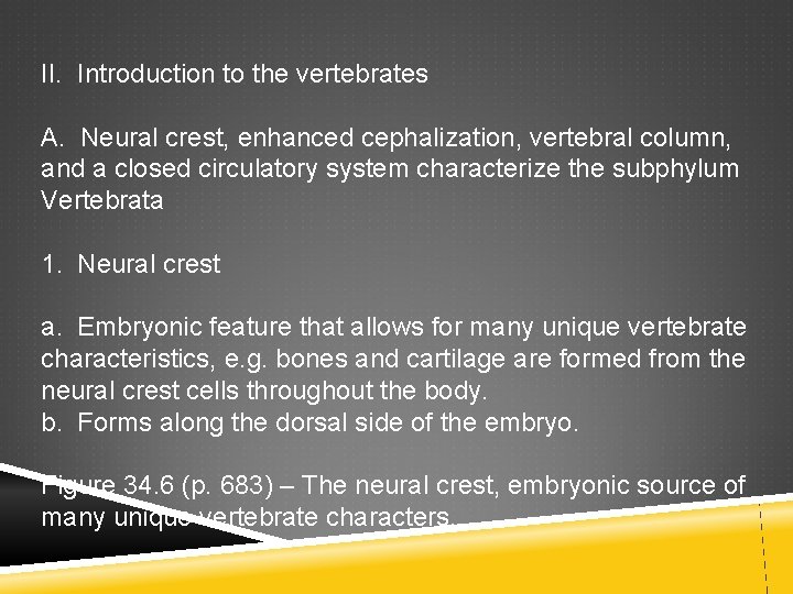 II. Introduction to the vertebrates A. Neural crest, enhanced cephalization, vertebral column, and a