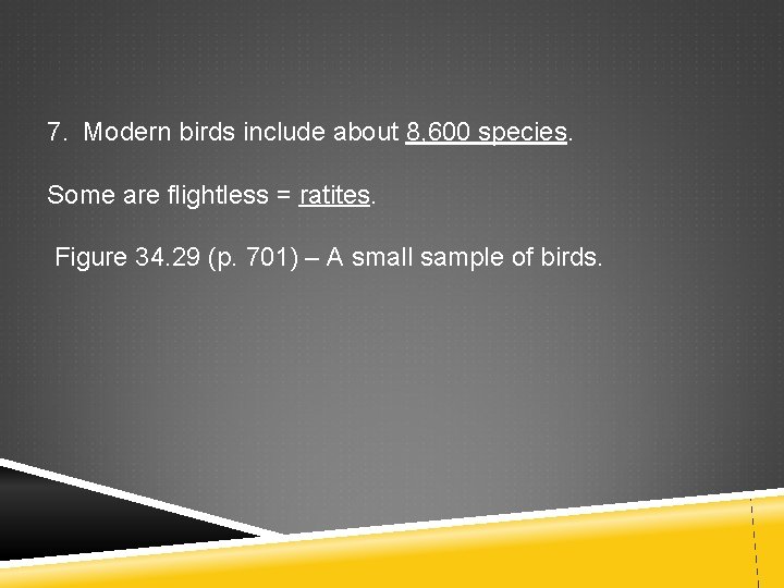 7. Modern birds include about 8, 600 species. Some are flightless = ratites. Figure