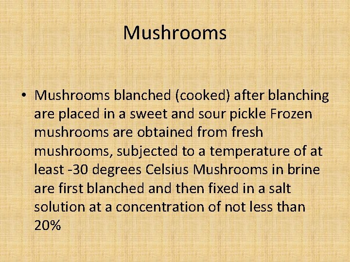 Mushrooms • Mushrooms blanched (cooked) after blanching are placed in a sweet and sour Mushrooms • Mushrooms blanched (cooked) after blanching are placed in a sweet and sour