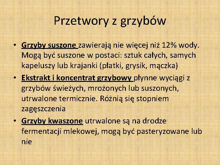 Przetwory z grzybów • Grzyby suszone zawierają nie więcej niż 12% wody. Mogą być Przetwory z grzybów • Grzyby suszone zawierają nie więcej niż 12% wody. Mogą być