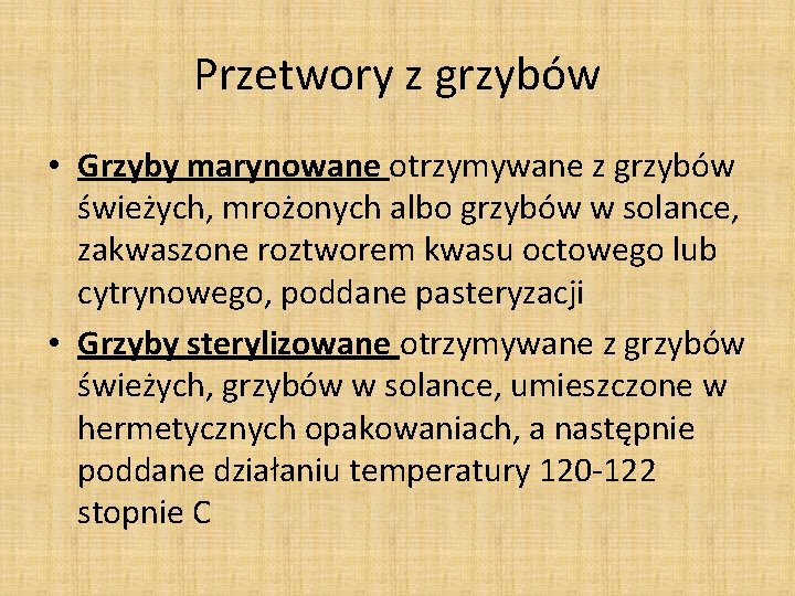 Przetwory z grzybów • Grzyby marynowane otrzymywane z grzybów świeżych, mrożonych albo grzybów w Przetwory z grzybów • Grzyby marynowane otrzymywane z grzybów świeżych, mrożonych albo grzybów w