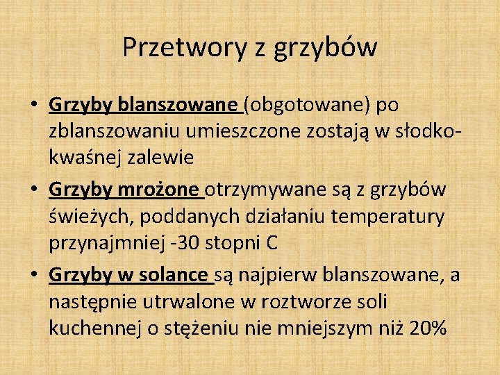 Przetwory z grzybów • Grzyby blanszowane (obgotowane) po zblanszowaniu umieszczone zostają w słodkokwaśnej zalewie Przetwory z grzybów • Grzyby blanszowane (obgotowane) po zblanszowaniu umieszczone zostają w słodkokwaśnej zalewie
