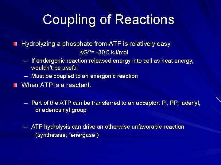 Coupling of Reactions Hydrolyzing a phosphate from ATP is relatively easy G°’= -30. 5
