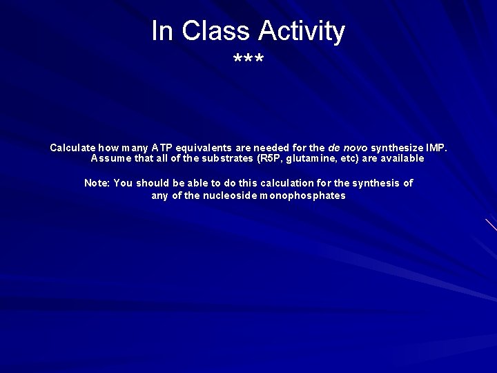 In Class Activity *** Calculate how many ATP equivalents are needed for the de