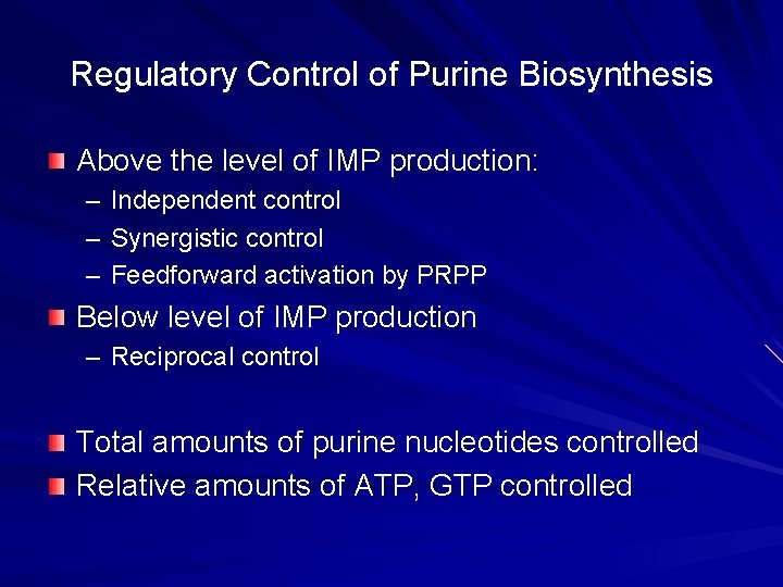 Regulatory Control of Purine Biosynthesis Above the level of IMP production: – Independent control