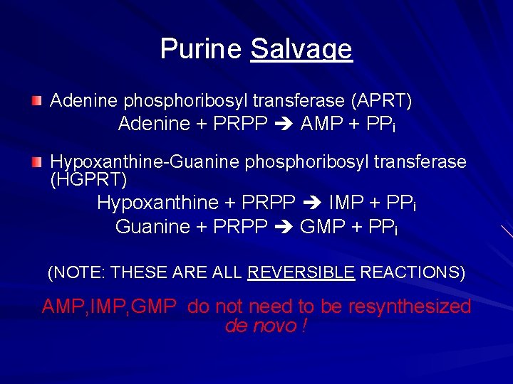 Purine Salvage Adenine phosphoribosyl transferase (APRT) Adenine + PRPP AMP + PPi Hypoxanthine-Guanine phosphoribosyl