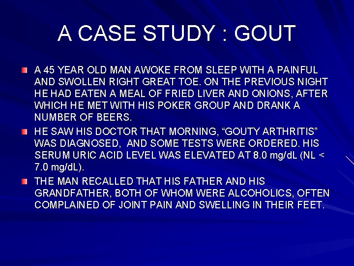 A CASE STUDY : GOUT A 45 YEAR OLD MAN AWOKE FROM SLEEP WITH