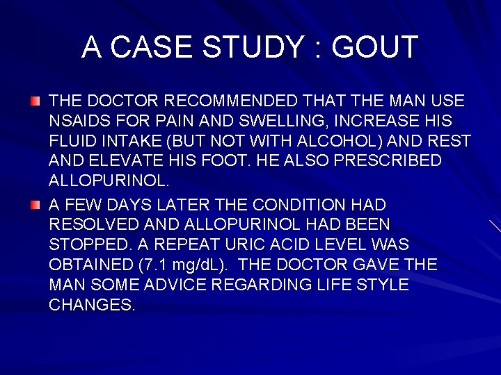 A CASE STUDY : GOUT THE DOCTOR RECOMMENDED THAT THE MAN USE NSAIDS FOR