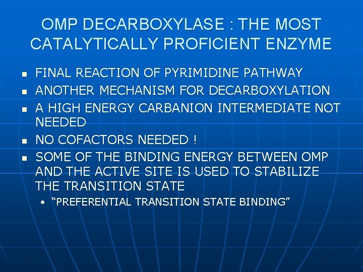 OMP DECARBOXYLASE : THE MOST CATALYTICALLY PROFICIENT ENZYME n n n FINAL REACTION OF