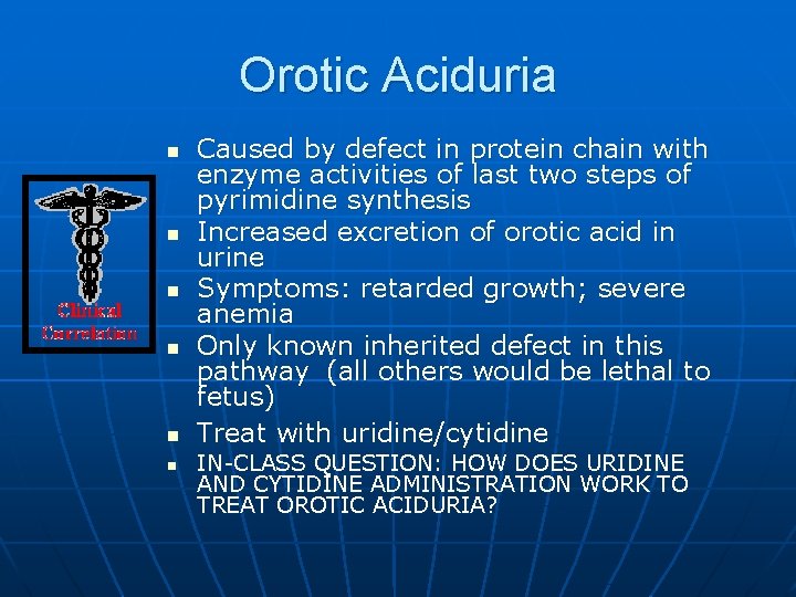 Orotic Aciduria n n n Caused by defect in protein chain with enzyme activities