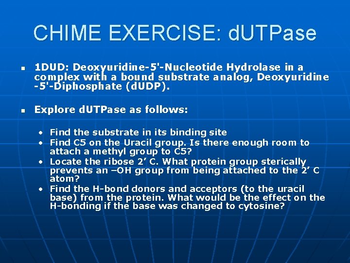 CHIME EXERCISE: d. UTPase n n 1 DUD: Deoxyuridine-5'-Nucleotide Hydrolase in a complex with