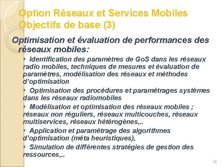 Option Réseaux et Services Mobiles Objectifs de base (3) Optimisation et évaluation de performances