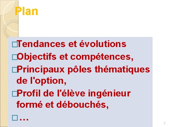 Plan �Tendances et évolutions �Objectifs et compétences, �Principaux pôles thématiques de l'option, �Profil de