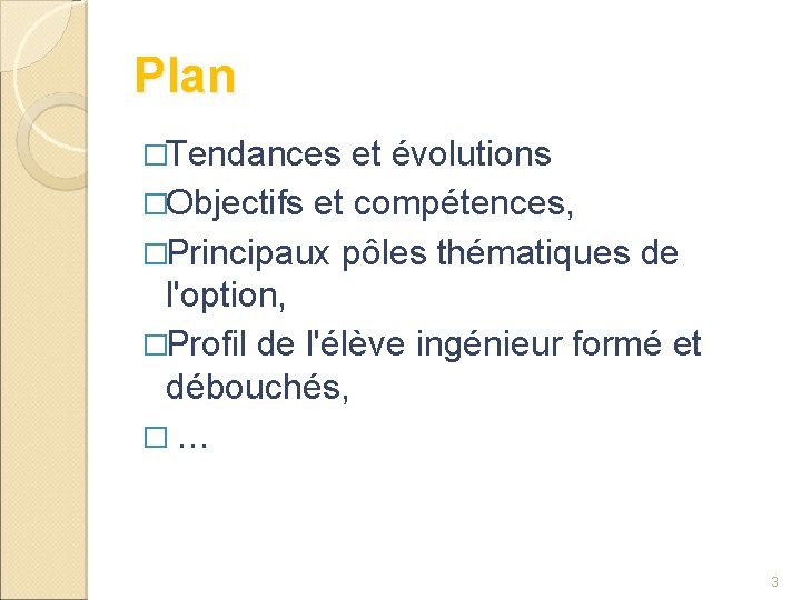 Plan �Tendances et évolutions �Objectifs et compétences, �Principaux pôles thématiques de l'option, �Profil de